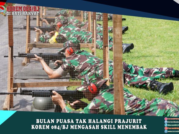 Bulan Puasa Tak Halangi Prajurit Korem 084/BJ Mengasah Skill Menembak